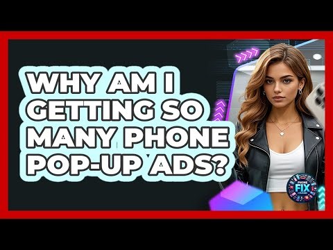 Why Am I Getting So Many Phone Pop-Up Ads?