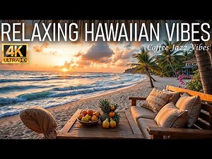 Relaxing Hawaiian Jazz 4k – Cozy Beach Cafe Ambience with Smooth Piano, Ocean Waves & Sunset Vibes