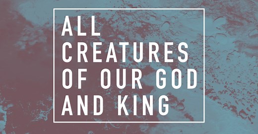 All Creatures of our God and King Chords & Worship Resources | Reawaken Hymns