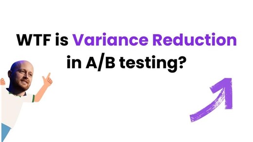 WTF is variance reduction in A/B testing? | Dr Simon Jackson