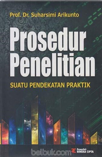 Prosedur Penelitian: Suatu Pendekatan Praktik: Suharsimi Arikunto - Belbuk.com