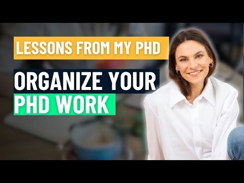 How to Organize Your PhD Work & Actually Finish Your Thesis