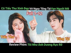 [Review Phim] Thiên Kim Tập Đoàn Ẩn Danh Khiến Tổng Tài Phải Sa Lưới | Phim Ngôn Tình Trung Quốc