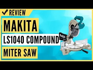 Makita LS1040 10" Compound Miter Saw Review