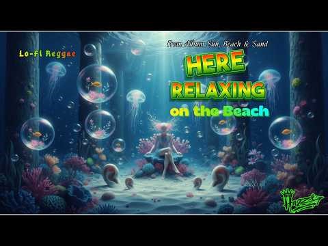 21 Here, Relaxing on the Beach 🏖️✨ Reggae Lo-Fi for Deep Relaxation & Focus