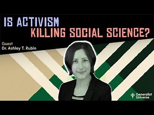 Is Activism Killing Science? Normativity vs Theory in Social Sciences (Dr. Ashley Rubin)