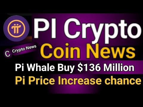 Pi Crypto Price Latest News Update | Massive Pi Coin Buy Whale $136 Million |Pi Coin Increase Update