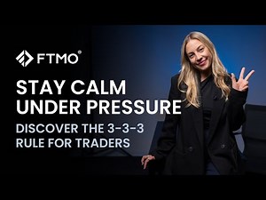 The 3-3-3 Rule for Traders: A Simple Trick to Stay Calm Under Pressure | FTMO Trading Psychology