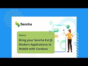 Bring your Sencha Ext JS Modern Applications to Mobile with Cordova