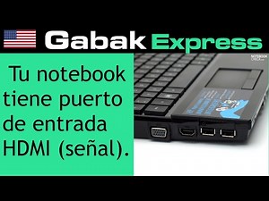 Sabe si tu notebook tiene puerto de entrada HDMI (señal)