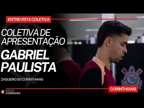 AO VIVO - GABRIEL PAULISTA É APRESENTADO NO CORINTHIANS - COLETIVA DE IMPRENSA