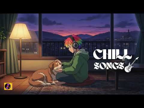 Chill Songs Peaceful Evenings | Cozy Pop & Soft Chill Music