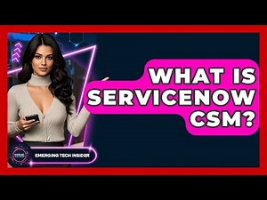 What Is ServiceNow CSM? - Emerging Tech Insider