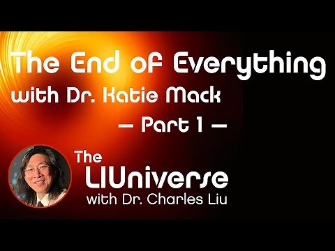 The End of Everything with Dr. Katie Mack Part 1