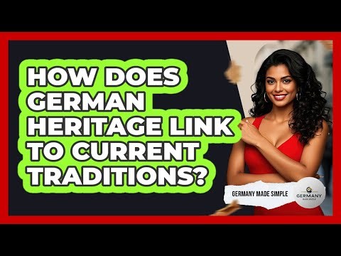 How Does German Heritage Link To Current Traditions?