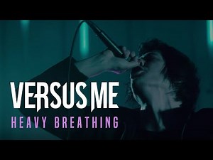 Versus Me - Heavy Breathing (Official Music Video)