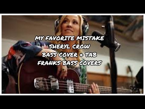 "MY FAVORITE MISTAKE" -- SHERYL CROW | FRANKS BASS COVERS & TAB