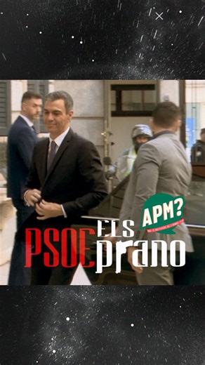La sèrie del moment: Els PSOEprano 🧳💸 | APM?