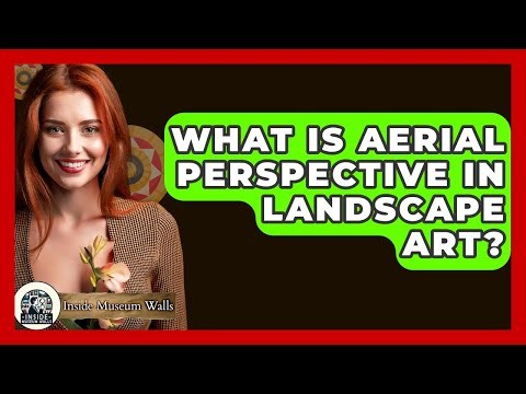 What Is Aerial Perspective In Landscape Art? - Inside Museum Walls