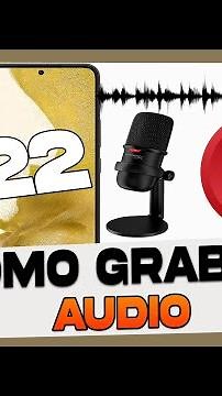 Como Grabar Audio en Samsung Galaxy S22, S22+ y S22 Ultra