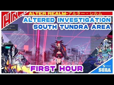 【PSO2NGS】Alter Realm:Altered Investigation South Tundra Area(First Hour)