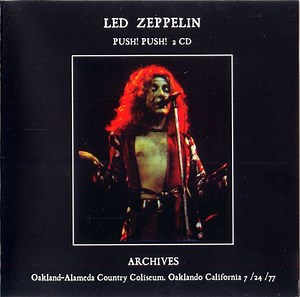 Led Zeppelin - Push! Push!. Archives 1977. Oakland-Alameda County Coliseum. Oakland California 7/24/77