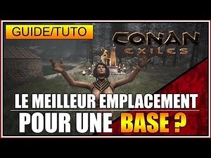 GUIDE/TUTO - LE MEILLEUR EMPLACEMENT POUR UNE BASE ? - CONAN EXILES - FR