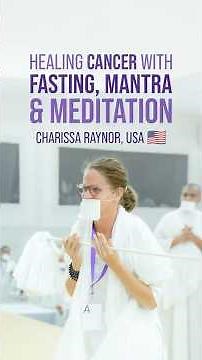 Healing Cancer with Fasting, Mantras & Meditation: Meet Charissa Raynor (USA)