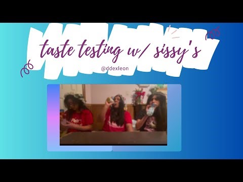 Taste testing w/ sissy’s
