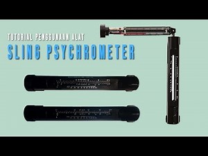 TUTORIAL Penggunaan alat SLING PSYCHROMETER II (12-7043 Derajat Celsius)