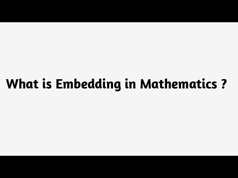 What is Embedding in Mathematics ?