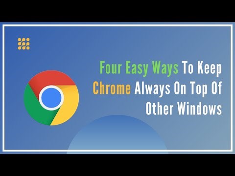 Four Easy Ways To Keep Chrome Always On Top Of Other Windows