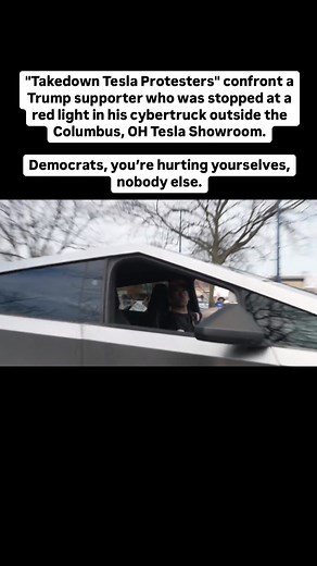 94K views · 1.4K reactions | “Takedown Tesla Protesters” confront a Trump supporter who was stopped at a red light in his cybertruck outside the Columbus, OH Tesla Showroom. Democrats, you’re hurting yourselves, nobody else. | TAKE THIS VIRAL | Facebook