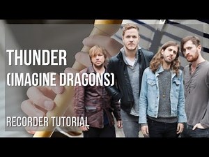 How to play Thunder by Imagine Dragons on Recorder (Tutorial)