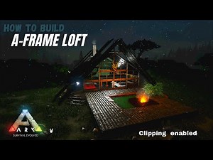 ARK: How To Build A-Frame Loft