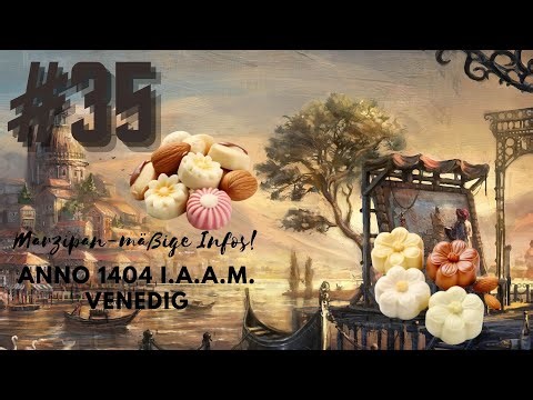 Anno 1404 I.A.A.M. Venice #035 [German][Full HD] Marzipan-like info!