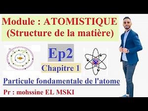 Cour Atomistique ep2 : part1 (chapitre 1)