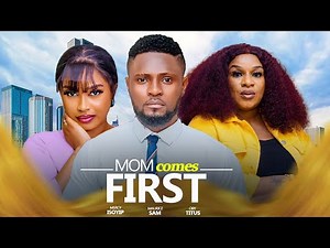 MOM COMES FIRST - MAURICE SAM, MERCY ISOYIP, OBY TITUS 2024 Latest Nigerian Movies