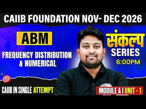 CAIIB Dec 2026 | ABM CAIIB Module A | Unit 1 | Frequency Distribution & Numerical | by Arvind Sir