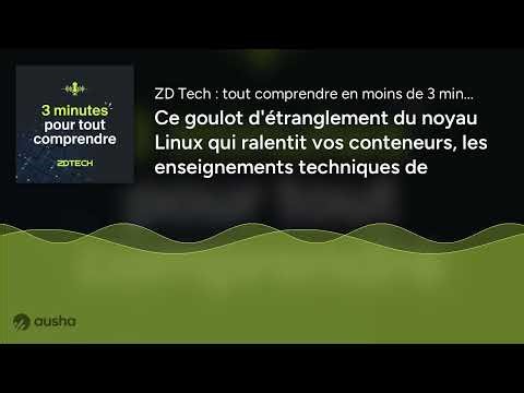 Ce goulot d'étranglement du noyau Linux qui ralentit vos conteneurs, les enseignements techniques de