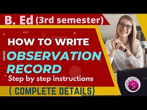 How to write observation record / step by step instructions / b. ed (3rd semester) / full details