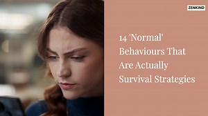 14 behaviours that seem normal, but are actually survival strategies