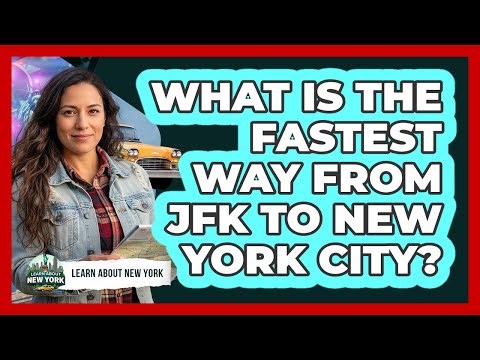 What Is The Fastest Way From JFK To New York City?
