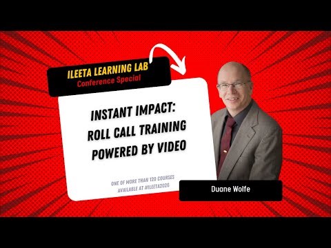 Instant Impact: Roll Call Training Powered by Video (Duane Wolfe) #ILEETA Learning Lab