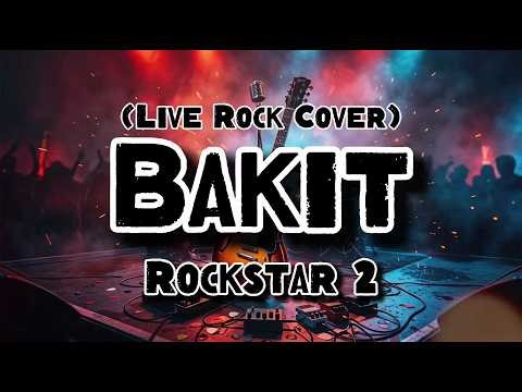 Bakit - Rockstar 2 (Rock Cover)