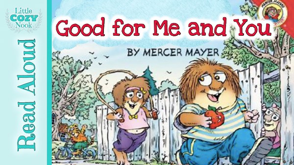 Good for Me and You by Mercer Mayer | READ ALOUD book for kids