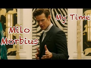 Milo Morbius - My Time || Tribute