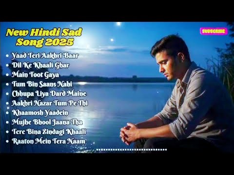 New Hindi Sad Song 2025 | 31 Minutes Heart Touching Sad Music | Broken Heart Emotional Playlist