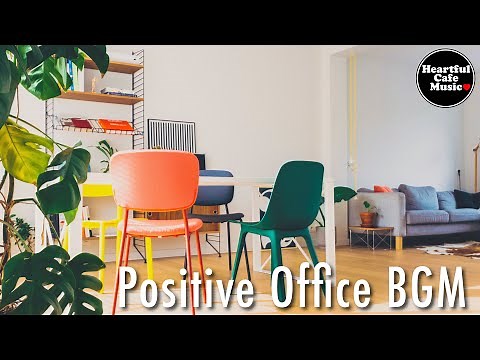 Positive Office BGM【For Work / Study】Restaurants BGM, Lounge Music, shop BGM.