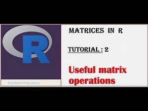 Matrices in R || Tutorial - 2: Useful Matrix operations
